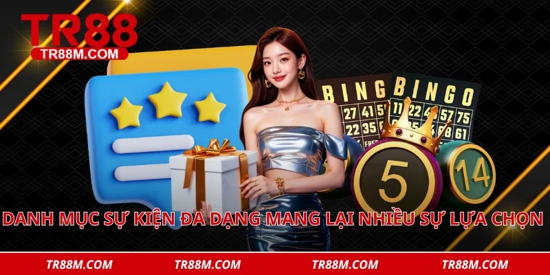 Danh mục sự kiện đa dạng mang lại nhiều sự lựa chọn tối ưu 
