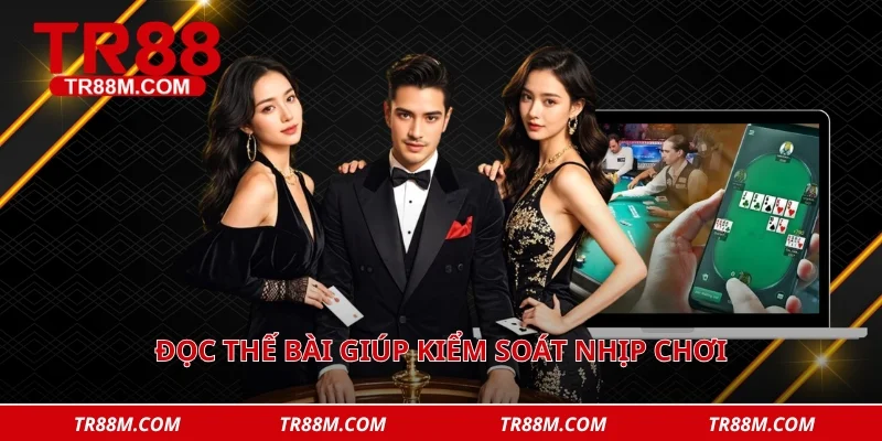 Đọc thế bài giúp kiểm soát nhịp chơi