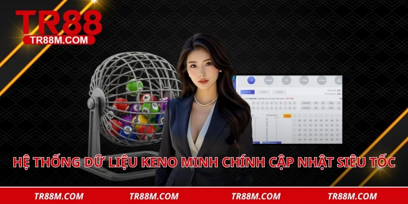 Hệ thống dữ liệu keno minh chính cập nhật siêu tốc