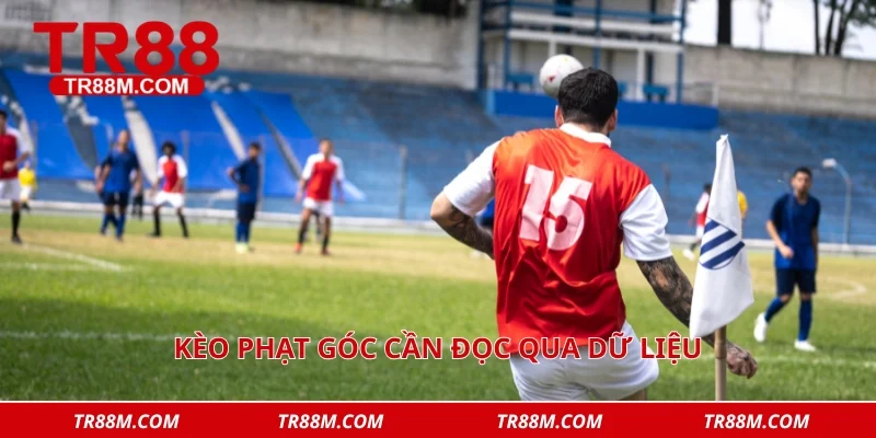 Kèo phạt góc cần đọc qua dữ liệu