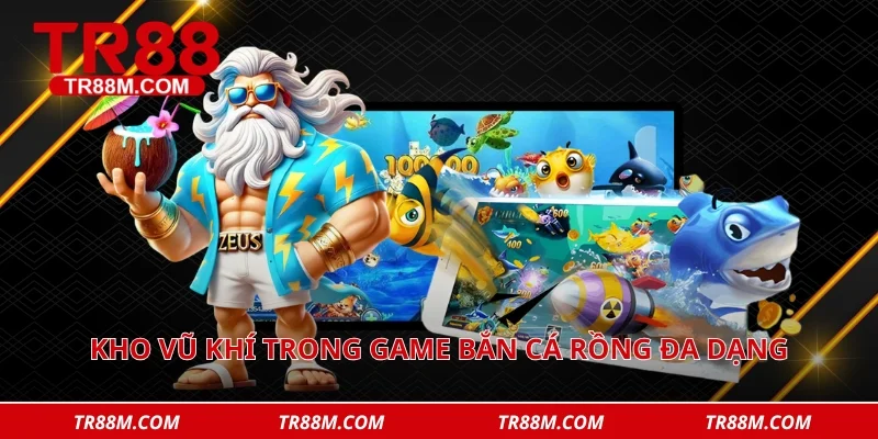 Kho vũ khí trong game bắn cá rồng đa dạng, dễ sử dụng