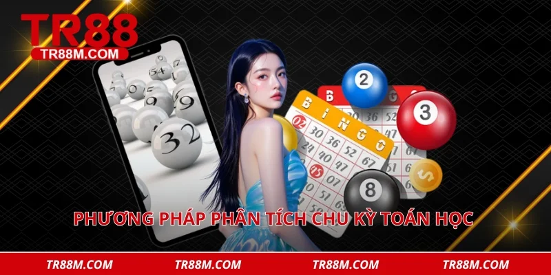 Phương pháp phân tích chu kỳ toán học tăng tỷ lệ trúng