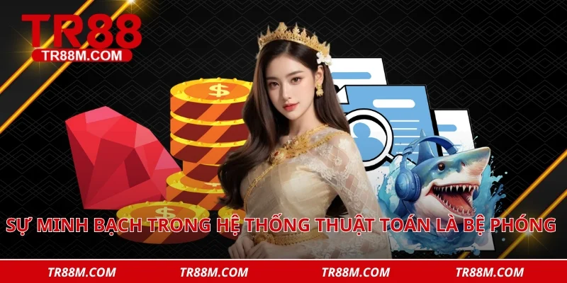 Sự minh bạch trong hệ thống thuật toán là bệ phóng vững chắc tạo nên lòng tin số