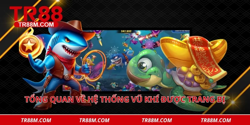 Tổng quan về hệ thống vũ khí được trang bị ở sảnh cược