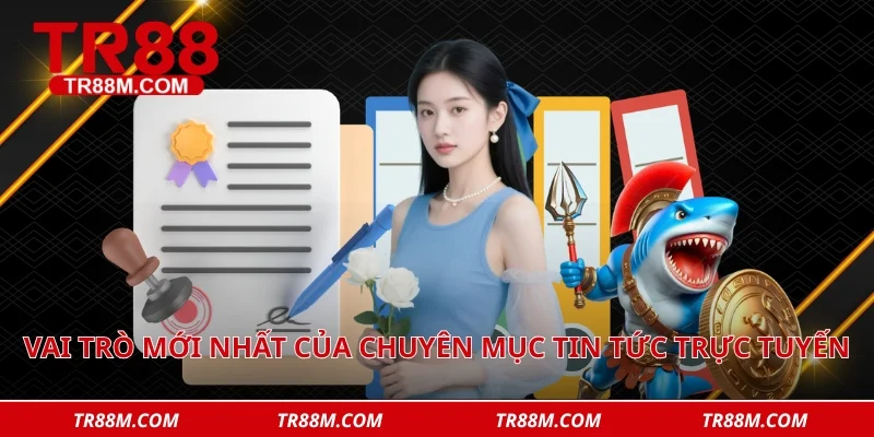 Vai trò mới nhất của chuyên mục tin tức trực tuyến