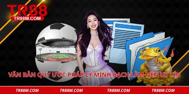 Văn bản quy ước pháp lý minh bạch làm nên uy tín 