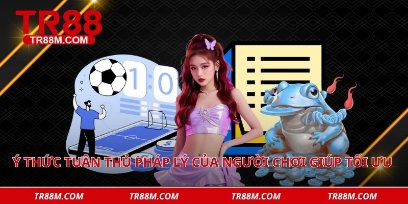 Ý thức tuân thủ pháp lý của người chơi giúp tối ưu hóa mạch giải trí
